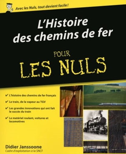 L'histoire des chemins de fer Pour les Nuls, Didier Janssoone ; Marc Chalvin - Ebook - 9782754073943