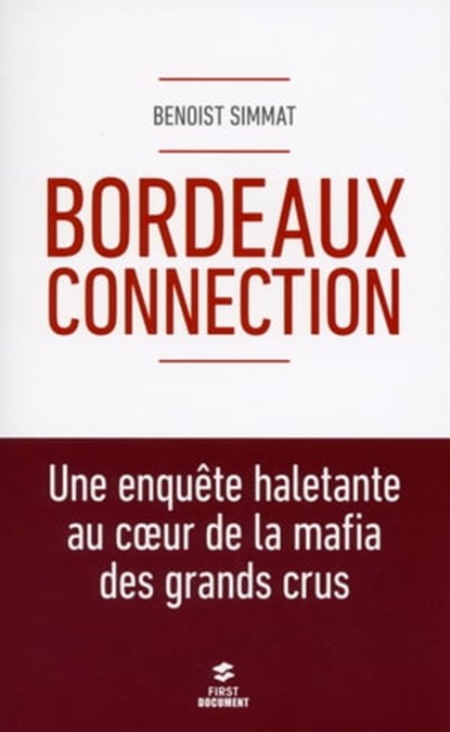 Bordeaux Connection - Une enquête haletante au coeur de la mafia des grands crus, Benoist Simmat - Ebook - 9782754076821