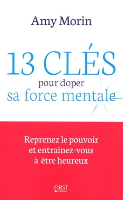 13 clés pour doper sa force mentale, Amy Morin - Ebook - 9782754077507