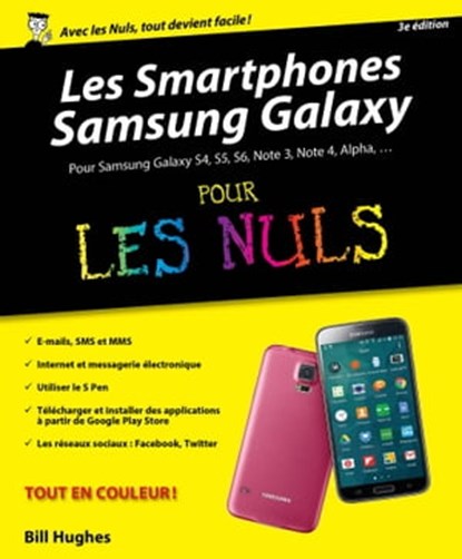Les Smartphones Samsung Galaxy Pour les Nuls, 2èmeédition, Bill Hughes - Ebook - 9782754081559
