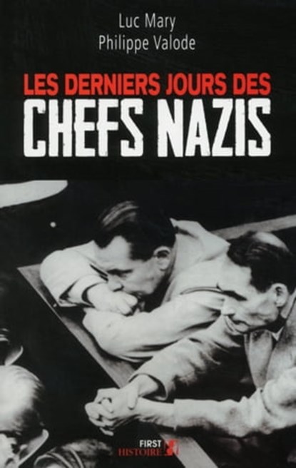 Les Derniers jours des chefs nazis, Philippe Valode ; Luc Mary - Ebook - 9782754082242