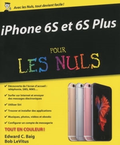 iPhone 6S et 6S Plus Pour les Nuls, Edward C. Baig ; Bob LeVitus - Ebook - 9782754082792
