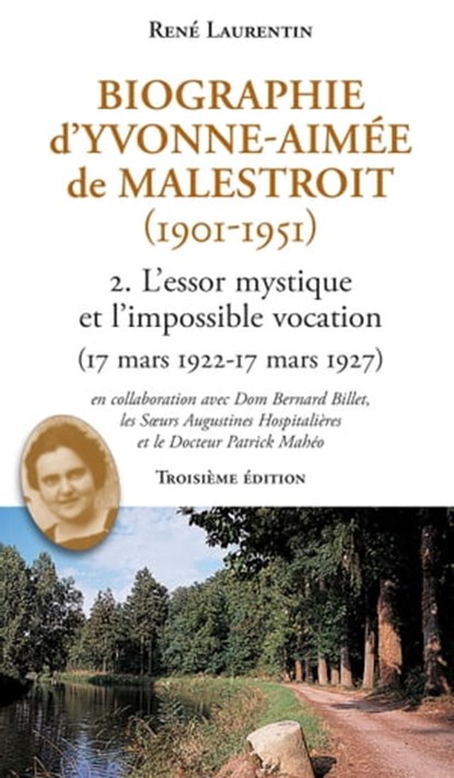 Biographie d'Yvonne-Aimée de Malestroit (1901-1951), Bernard Billet ; Patrick Mahéo ; René Laurentin ; Soeurs Augustines de Malestroit - Ebook - 9782755411034