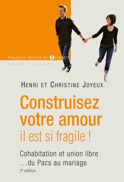 Construisez votre amour il est si fragile !, Christine Bouguet-Joyeux ; Pr Henri Joyeux - Ebook - 9782755411171
