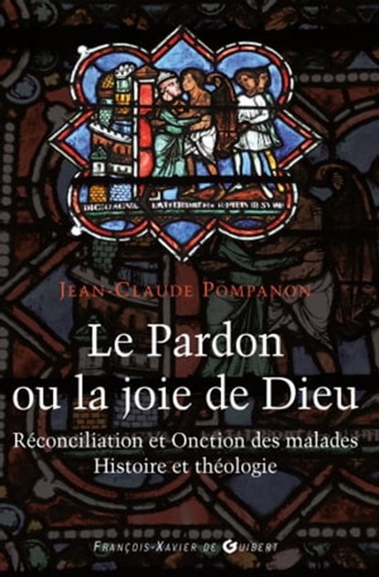 Le pardon ou la joie de Dieu, Abbé Jean-Claude Pompanon - Ebook - 9782755411416