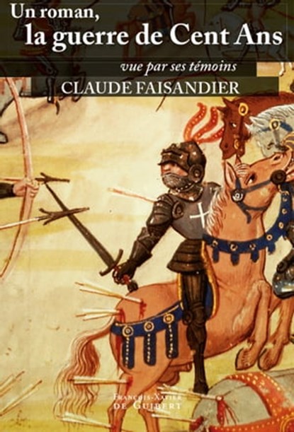 Un roman, la guerre de Cent Ans, Claude Faisandier - Ebook - 9782755412314