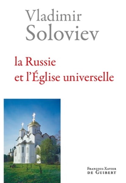 La Russie et l'Eglise universelle, Vladimir Soloviev ; Vladimir Sergueevitch Soloviev ; Patrick de Laubier - Ebook - 9782755412338