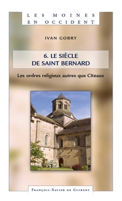 Les Moines en Occident, tome 6, Ivan Gobry - Ebook - 9782755412390