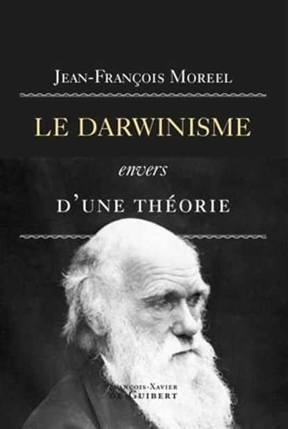 Le darwinisme, envers d'une théorie, Jean-François Moreel - Ebook - 9782755412451