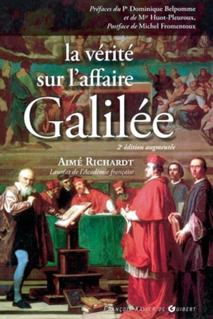 La vérité sur l'affaire Galilée, Aimé Richardt ; Jean-Gérard Théobald - Ebook - 9782755412697