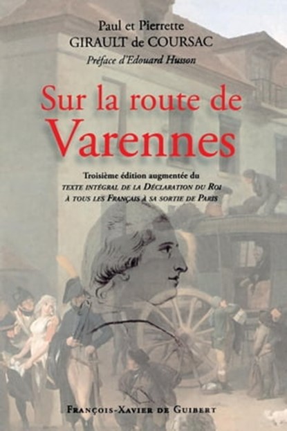 Sur la route de Varennes, Pierrette Girault de Coursac ; Paul Girault de Coursac ; Edouard Husson - Ebook - 9782755412734