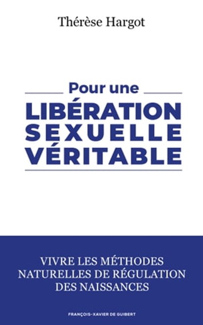Pour une libération sexuelle véritable, Thérèse Hargot ; Pr Henri Joyeux - Ebook - 9782755412802