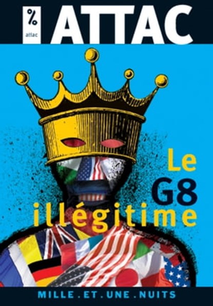 Le G8 Illégitime, ATTAC, sous la direction de Jacques Cossart - Ebook - 9782755502176