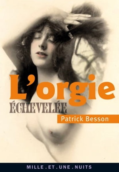 L'Orgie échevelée, Patrick Besson - Ebook - 9782755502367