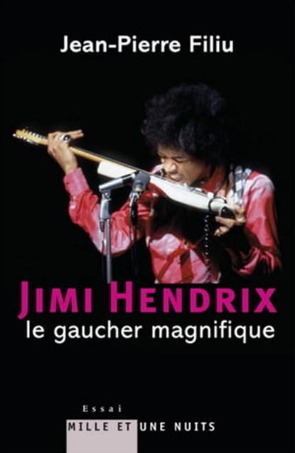 Jimi Hendrix, le gaucher magnifique, Jean-Pierre Filiu - Ebook - 9782755502503