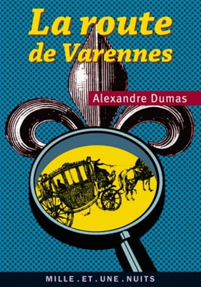 La Route de Varennes, Alexandre Dumas - Ebook - 9782755503159