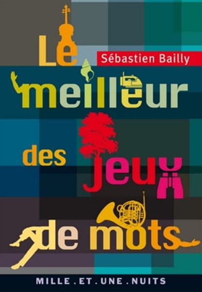 Le Meilleur des jeux de mots, Sébastien Bailly - Ebook - 9782755504156