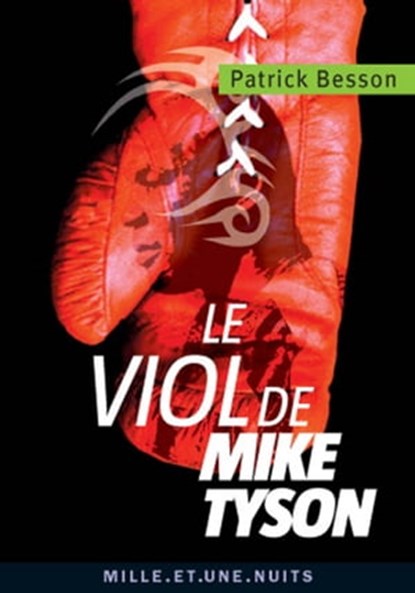 Le viol de Mike Tyson, Patrick Besson - Ebook - 9782755504248
