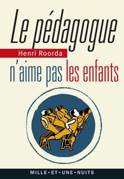 Le Pédagogue n'aime pas les enfants, Henri Roorda - Ebook - 9782755504910