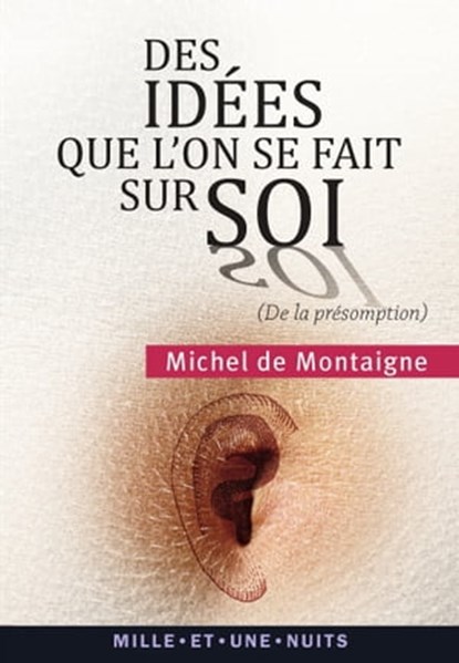 Des idées que l'on se fait sur soi, Michel Montaigne (Eyquem de) - Ebook - 9782755506655