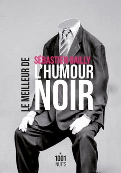 Le Meilleur de l'humour noir, Sébastien Bailly - Ebook - 9782755508017