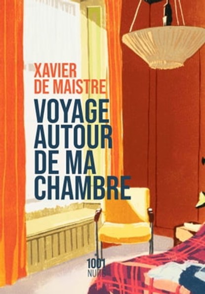 Voyage autour de ma chambre, Xavier de Maistre - Ebook - 9782755508758
