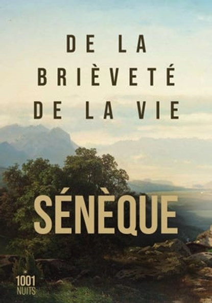 De la brièveté de la vie, Sénèque - Ebook - 9782755508789