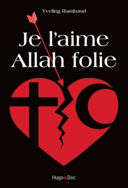 Je l'aime Allah folie, Yveling Rambaud ; Frédéric Gilbert - Ebook - 9782755607444