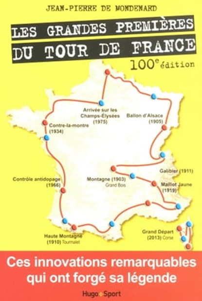 Les grandes premières du tour de France, Jean-pierre de Mondenard ; Jean Pierre de mondenard - Ebook - 9782755613964