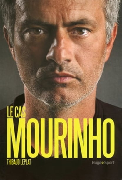 Le cas Mourinho, Thibaud Leplat - Ebook - 9782755614091