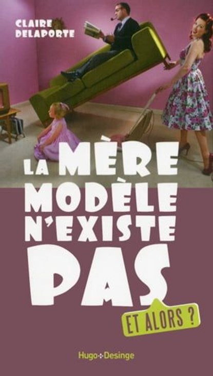 La mère modèle n'existe pas. Et alors ?, Camille Anseaume - Ebook - 9782755614381