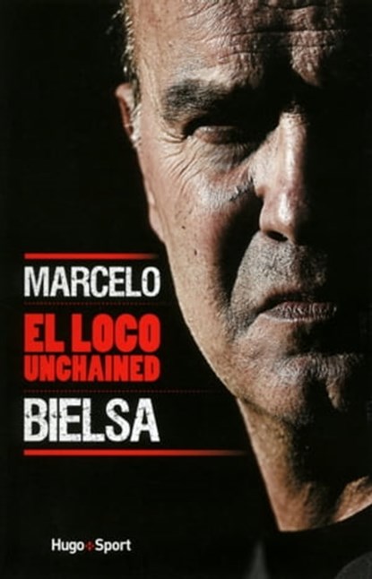 Marcelo Bielsa - El loco unchained, Collectif - Ebook - 9782755621228