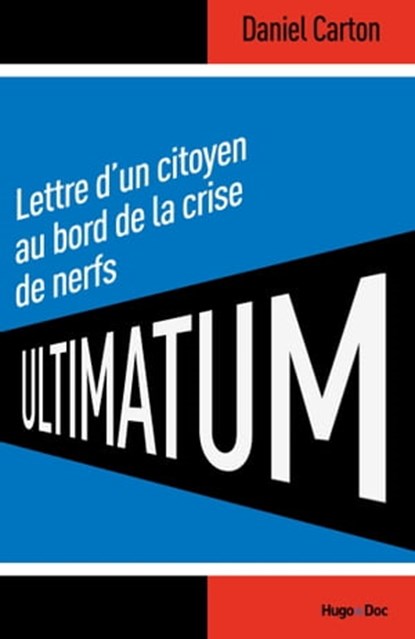 Ultimatum Lettre d'un citoyen au bord de la crise de nerf, Daniel Carton - Ebook - 9782755626100