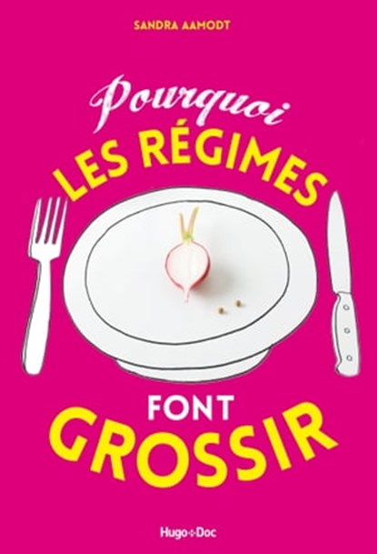 Pourquoi les régimes font grossir, Sandra Aamodt - Ebook - 9782755630039