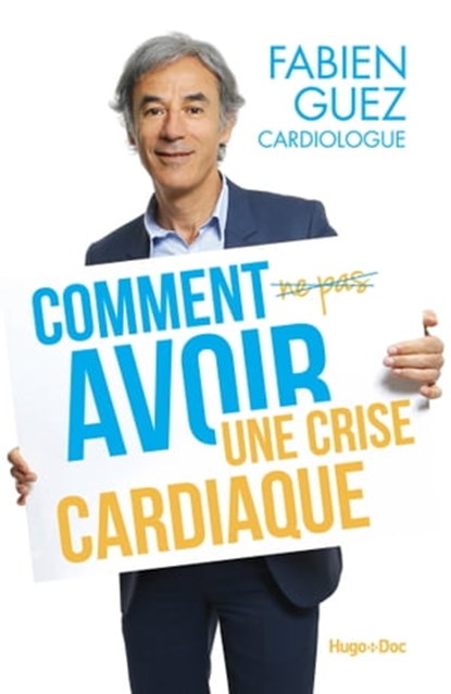 Comment (ne pas) avoir une crise cardiaque, Fabien Guez - Ebook - 9782755630770