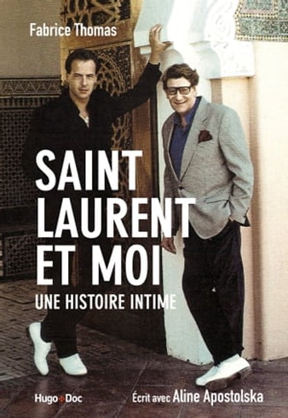 Saint Laurent et moi - Une histoire intime, Fabrice Thomas - Ebook - 9782755632040