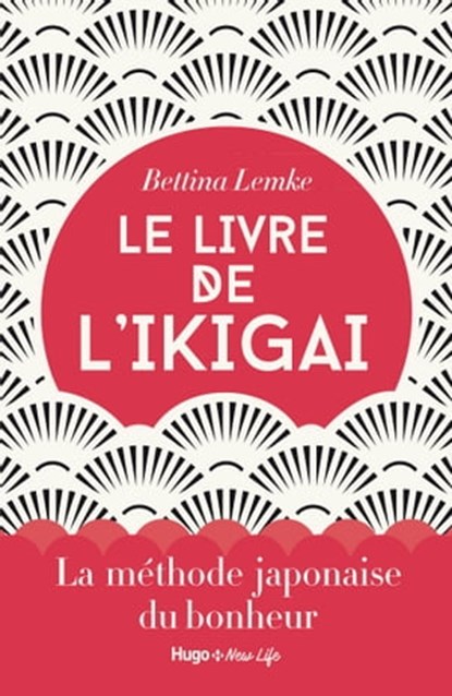 Le livre de l'Ikigai, Bettina Lemke - Ebook - 9782755632170