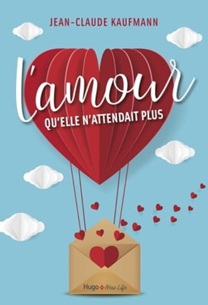 L'amour qu'elle n'attendait plus, Jean-Claude Kaufmann - Ebook - 9782755636758