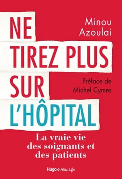 Ne tirez plus sur l'hôpital, Minou Azoulai - Ebook - 9782755646832