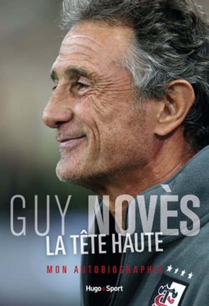 La tête haute - Mon autobiographie, Bertrand Pirel ; Guy Novès ; Sc leucate corbieres medit. xv - Ebook - 9782755650037