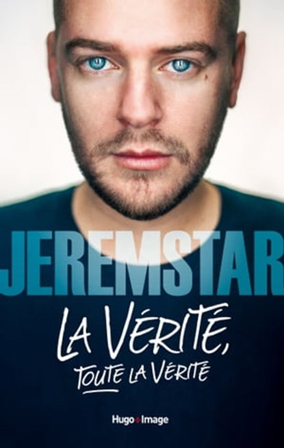La vérité, toute la vérité, Jeremstar ; Clarisse Mérigeot - Ebook - 9782755650433