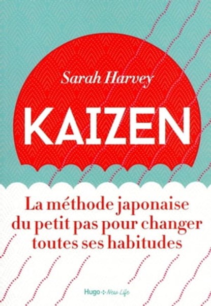 Kaizen - La méthode japonaise du petit pas pour changer toutes ses habitudes, Valérie de Sahb - Ebook - 9782755651782