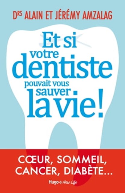 Et si votre dentiste pouvait vous sauver la vie !, Alain Amzalag ; Valérie de Sahb ; Jeremy Amzalag - Ebook - 9782755651942