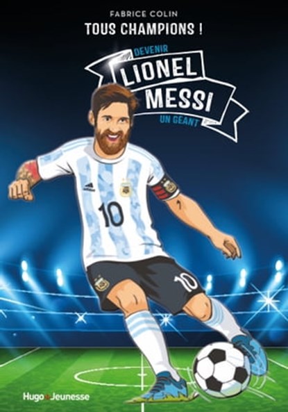 Lionel Messi - Tous champions, Fabrice Colin - Ebook - 9782755662634