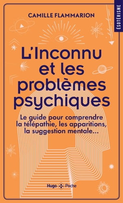 L'inconnu et les problèmes psychiques, Camille Flammarion - Ebook - 9782755667493