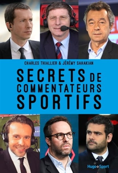 Secrets de commentateurs sportifs, Charles Thiallier ; Jeremy Sahaki ; Jérémy Sahakian - Ebook - 9782755667523