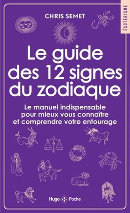 Le guide des 12 signes du zodiaque, Chris Semet - Ebook - 9782755674095