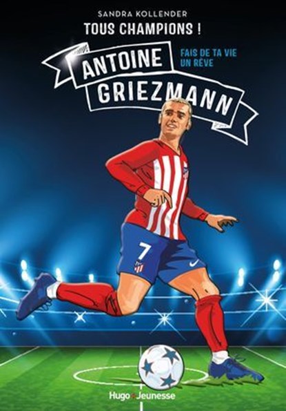 Tous champions ! Antoine Griezmann, Sandra Kollender - Ebook - 9782755674217