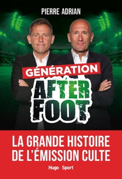 Génération After Foot, Pierre Adrian ; Bertrand Pirel - Ebook - 9782755685824
