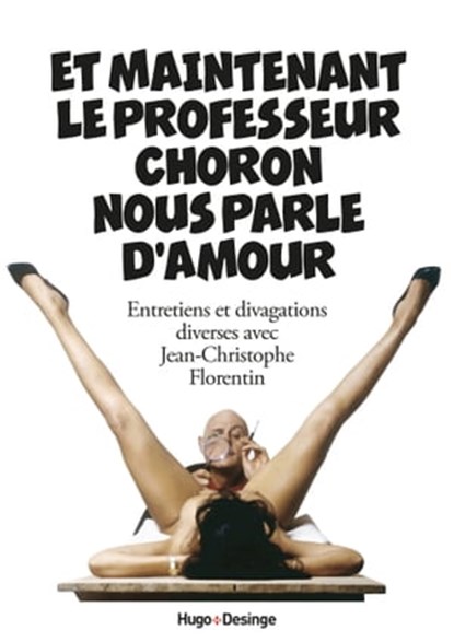 Et maintenant le professeur Choron nous parle d'amour, Jean-Christophe Florentin - Ebook - 9782755687484
